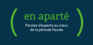 Lire la suite à propos de l’article [Replay] Webconférence | En Aparté – Paroles d’experts au cœur de la période fiscale