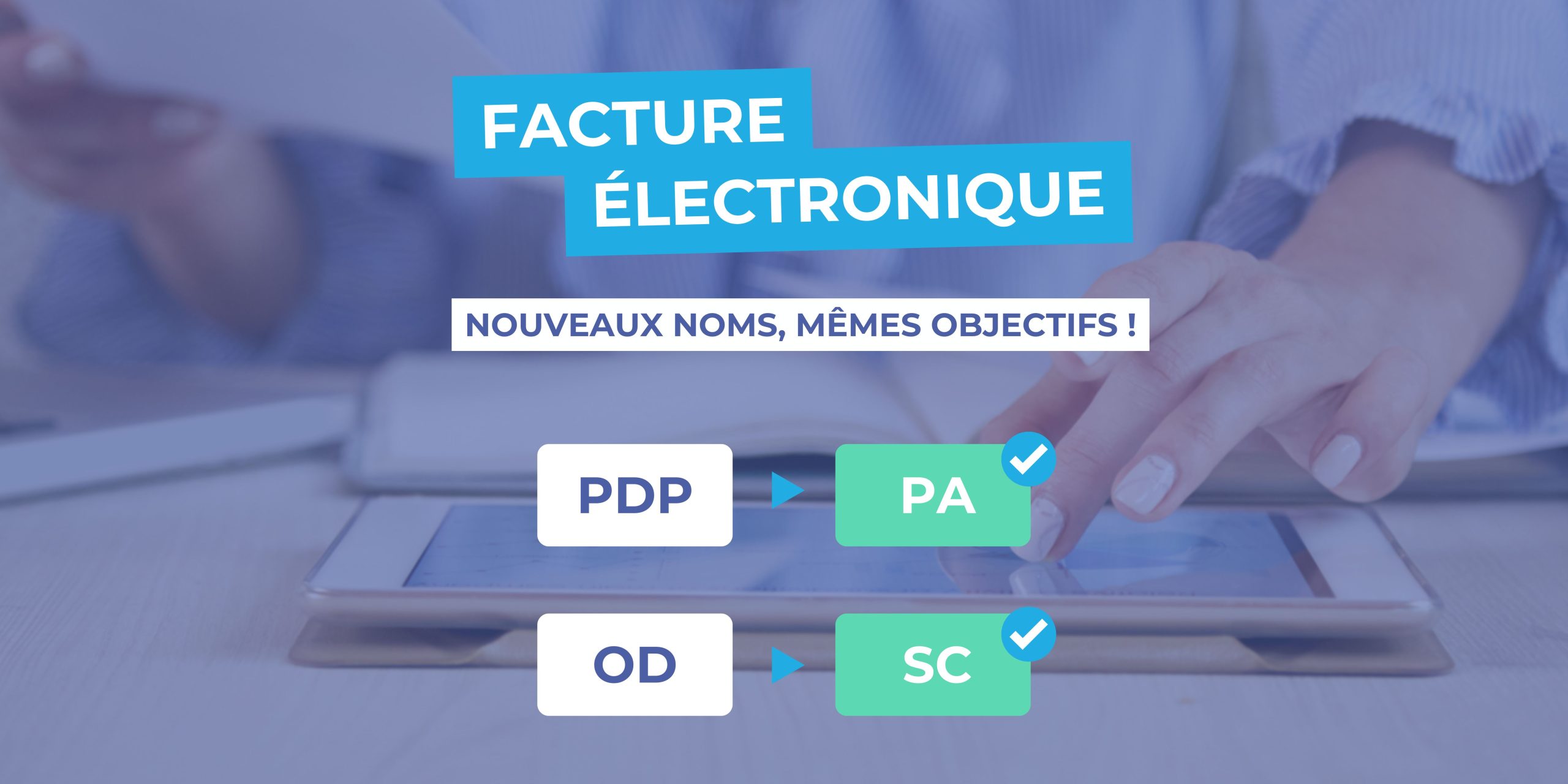 You are currently viewing Facturation électronique 2026 : les PDP deviennent PA et les OD deviennent SC.
